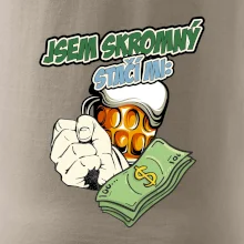 Jsem skromný stačí mi pivo, pěst a prachy