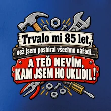 Trvalo mi  85 let, než jsem posbíral všechno nářadí