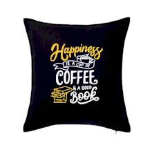 Happiness is a Cup of Coffee and a Good Book Happiness is a Cup of Coffee and a Good Book