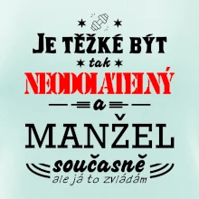 Je těžké být tak neodolatelný - manžel