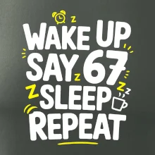 67 wake up repeat