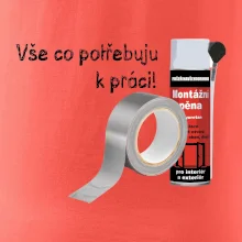 Pěna  a páska - vše co potřebuji k práci