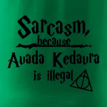 Harry - Sarcasm, because Avada Kedavra is illegal