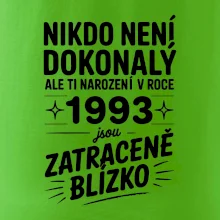 Nikdo není dokonalý ale ti narození v roce 1993 jsou zatraceně blízko