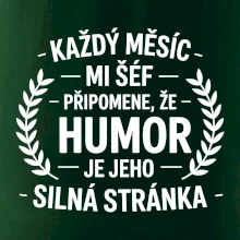 Každý měsíc mi šéf připomene, že humor je jeho silná stránka černě