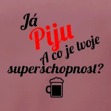 Já piju - tvoje superschopnost? šikmý nápis