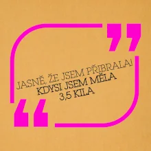 Jasně, že jsem přibrala