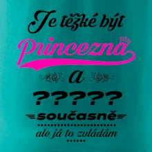 Je těžké být princezna - vlastní nápis