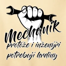 Mechanik - i inženýři potřebují hrdiny