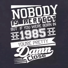 Nobody is perfect - 1985