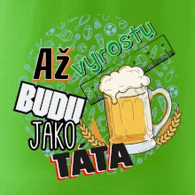 Až vyrostu budu jako táta - pivo