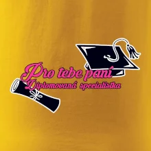 Pro tebe paní Diplomovaná specialistka