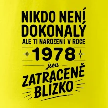 Nikdo není dokonalý ale ti narození v roce 1978 jsou zatraceně blízko