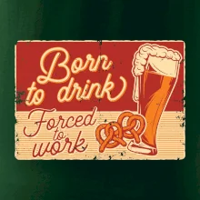 Born to drink beer