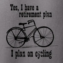 Staré kolo - Yes, I have a retirement plan, I plan on cycling