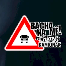 Bacha na mě! Můj táta je kamioňák