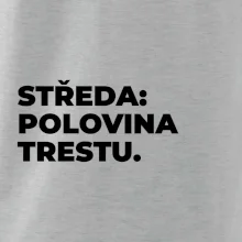 STŘEDA:  POLOVINA TRESTU.