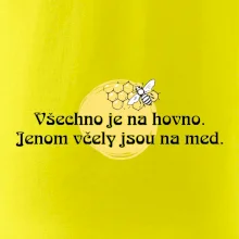 Všechno je na hovno, jen včely na med