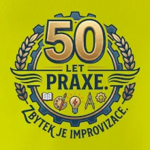 50 let praxe - zbytek je improvizace