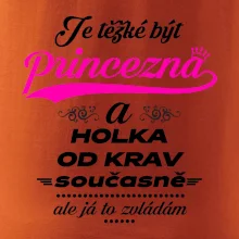 Je těžké být princezna a holka od krav