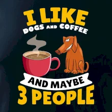 I like dogs and coffee and maybe 3 people