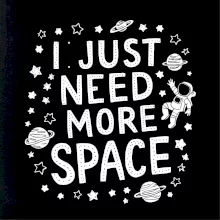 I just need more space