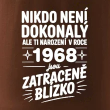 Nikdo není dokonalý ale ti narození v roce 1968 jsou zatraceně blízko