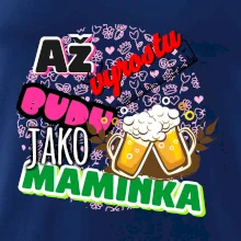 Až vyrostu budu jako maminka - pivo