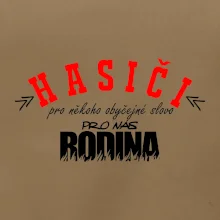 Hasiči, pro někoho obyčejné slovo, pro nás rodina