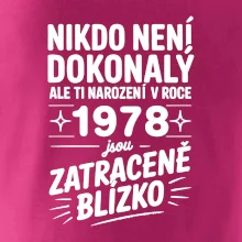 Nikdo není dokonalý ale ti narození v roce 1978 jsou zatraceně blízko