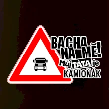 Bacha na mě! Můj táta je kamioňák