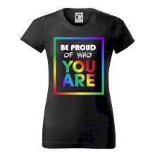 Be proud of who you are Be proud of who you are