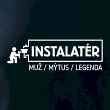 Instalatér - muž mýtus legenda