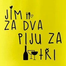Jím za dva / Piju za tři