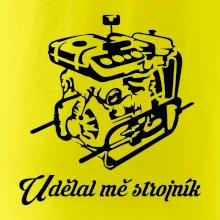 Udělal mě strojník