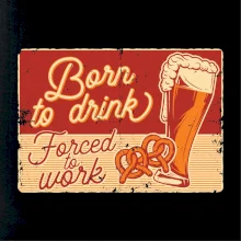 Born to drink beer
