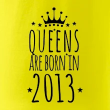 Queens are born in 2013