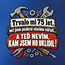 Trvalo mi  75 let, než jsem posbíral všechno nářadí