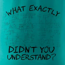 What exactly didnt you understand - physics What exactly didnt you understand - physics