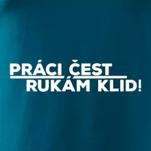 Práci čest a rukám klid