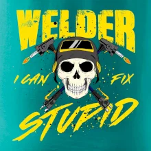 Welder I can fix stupid