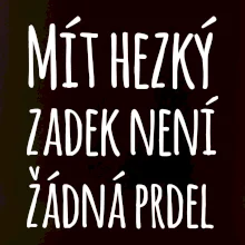 Mít hezký zadek není žádná prdel
