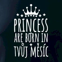 Princesses are born in (vlastní nápis měsíc narození)