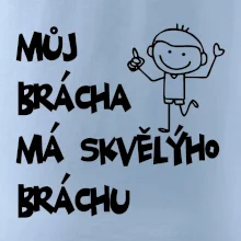 Můj brácha má skvělýho bráchu