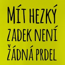 Mít hezký zadek není žádná prdel