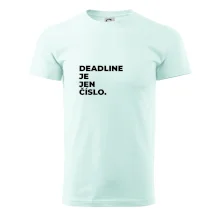 DEADLINE JE JEN ČÍSLO.