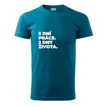 5 DNÍ PRÁCE.  2 DNY ŽIVOTA.