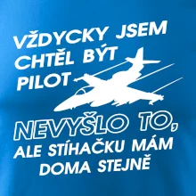Chtěl jsem být pilot stíhačku mám doma
