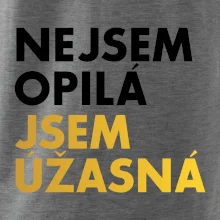 Nejsem opilý jsem úžasná