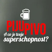 Já piju pivo - tvoje superschopnost? rovný nápis